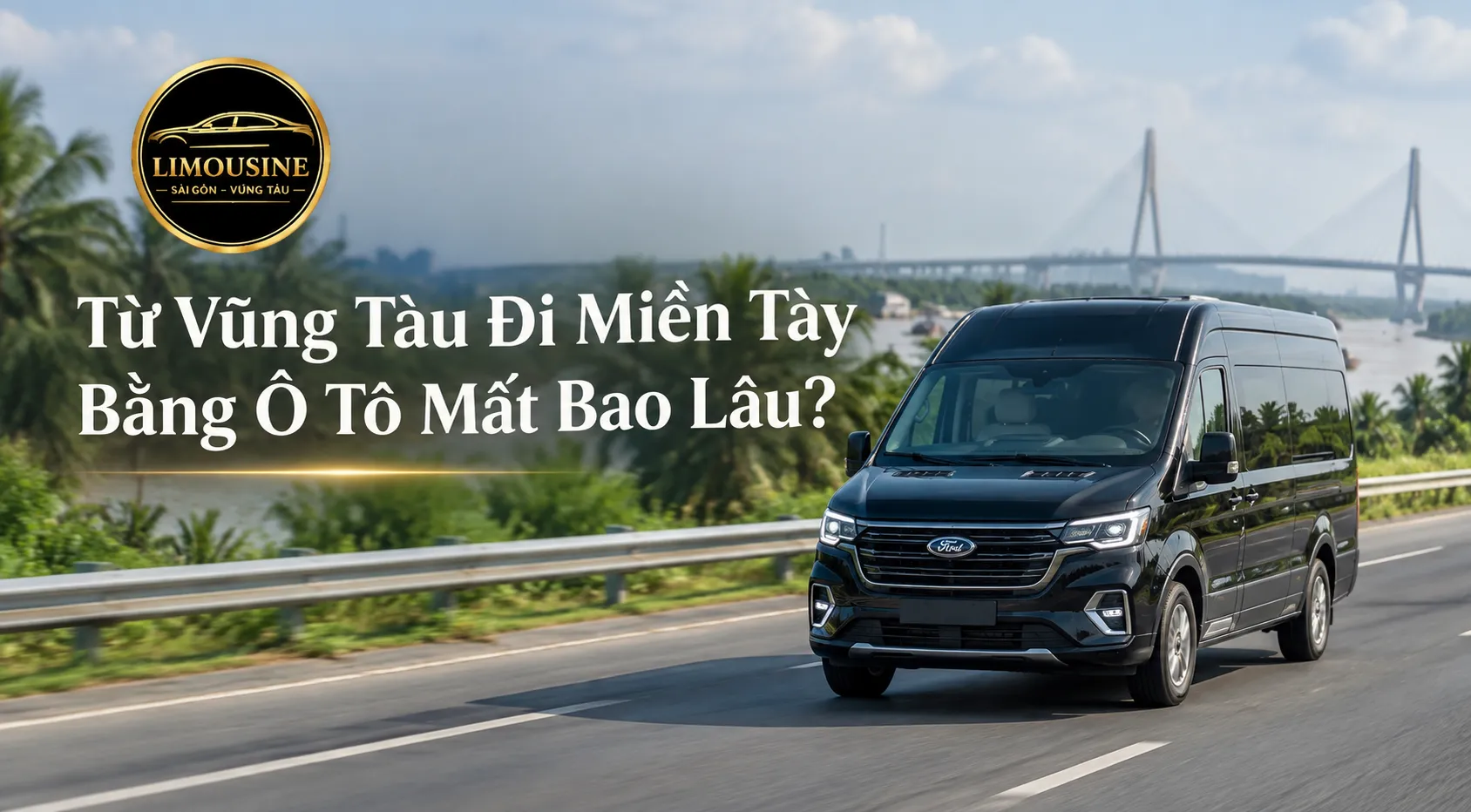 Từ Vũng Tàu đi miền Tây bằng ô tô mất bao lâu