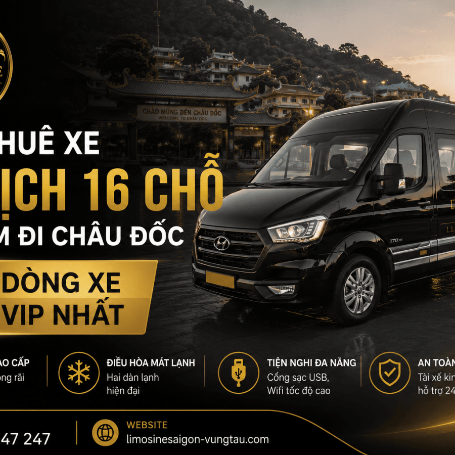 Cho Thuê Xe Du Lịch 16 Chỗ Tại HCM Đi Châu Đốc: 2 Dòng Xe VIP Nhất