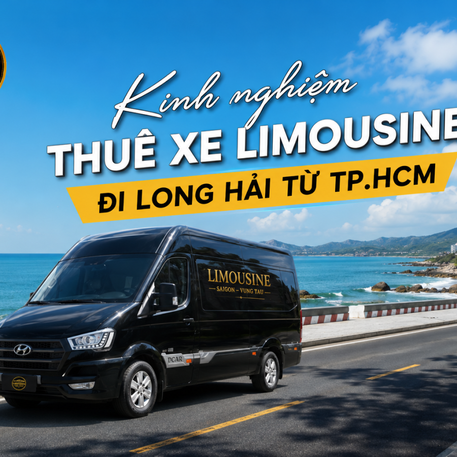 Kinh Nghiệm Thuê Xe Limousine Đi Long Hải Từ TP.HCM