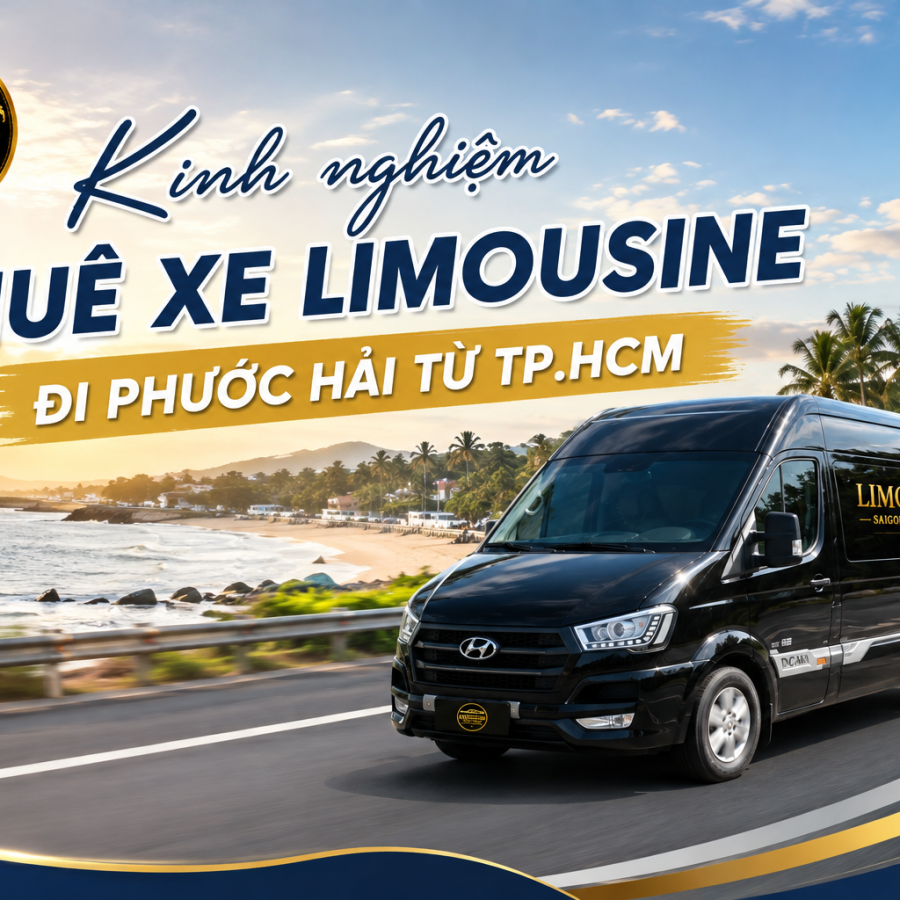 Kinh Nghiệm Thuê Xe Limousine Đi Phước Hải Từ TP.HCM