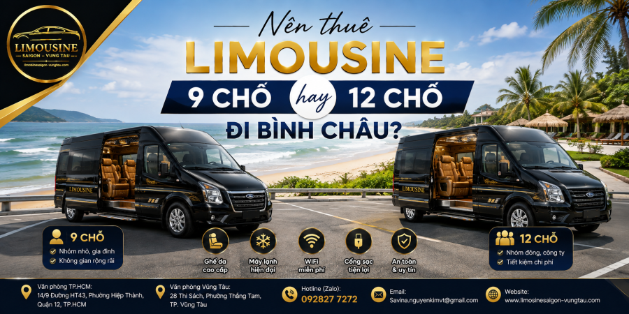 Nên Thuê Limousine 9 Chỗ Hay 12 Chỗ Đi Bình Châu?