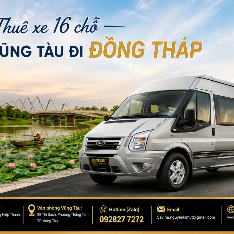 Thuê xe 16 chỗ từ Vũng Tàu đi Đồng Tháp cực êm ái, trọn vẹn top 1