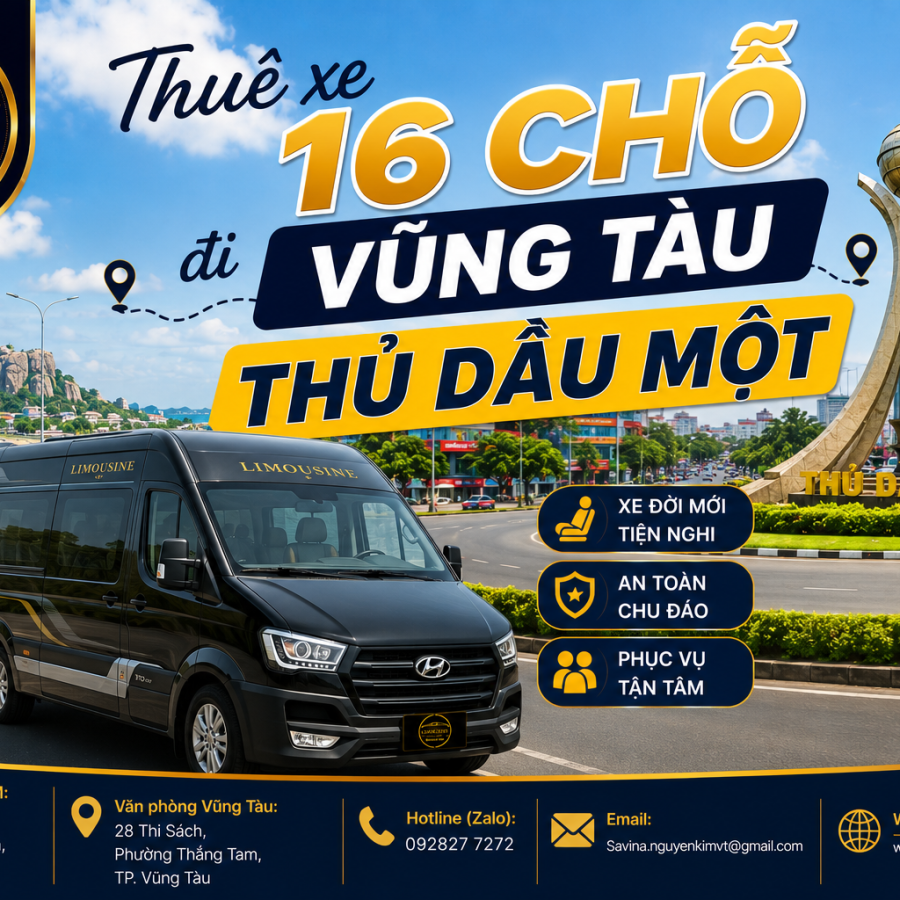 Thuê xe 16 chỗ Vũng Tàu đi Thủ Dầu Một: Top 1 Lựa Chọn Hoàn Hảo 2026