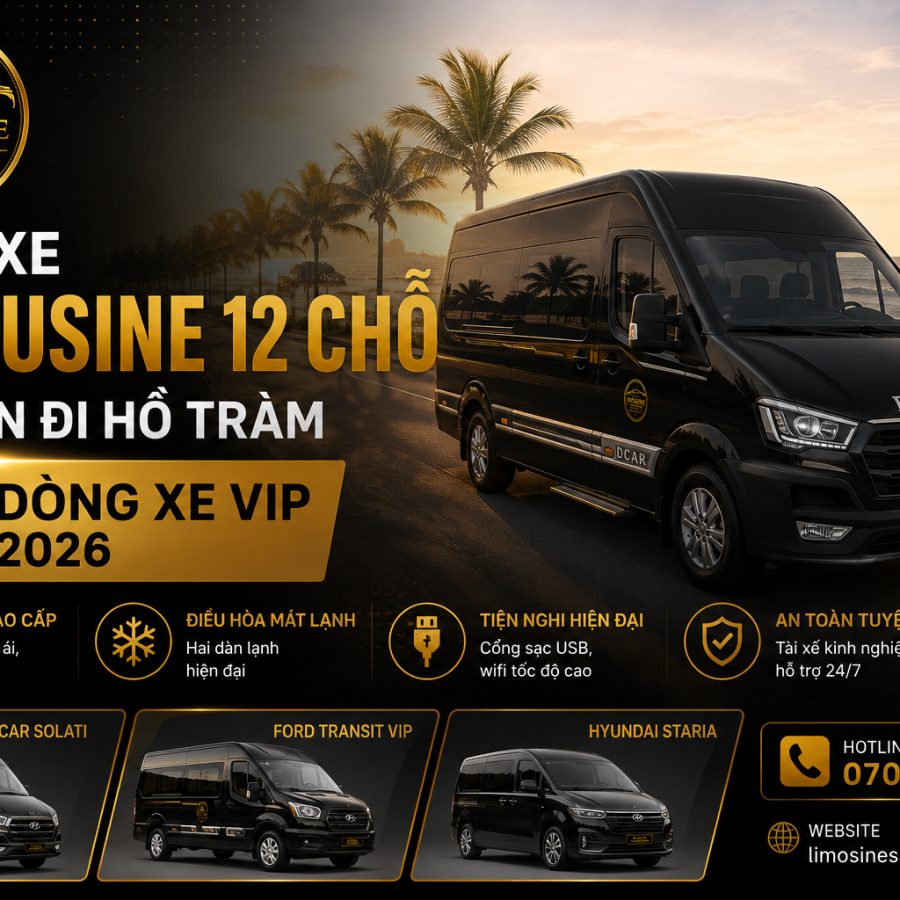 Thuê xe limousine 12 chỗ Sài Gòn đi Hồ Tràm: 3 dòng xe VIP 2026