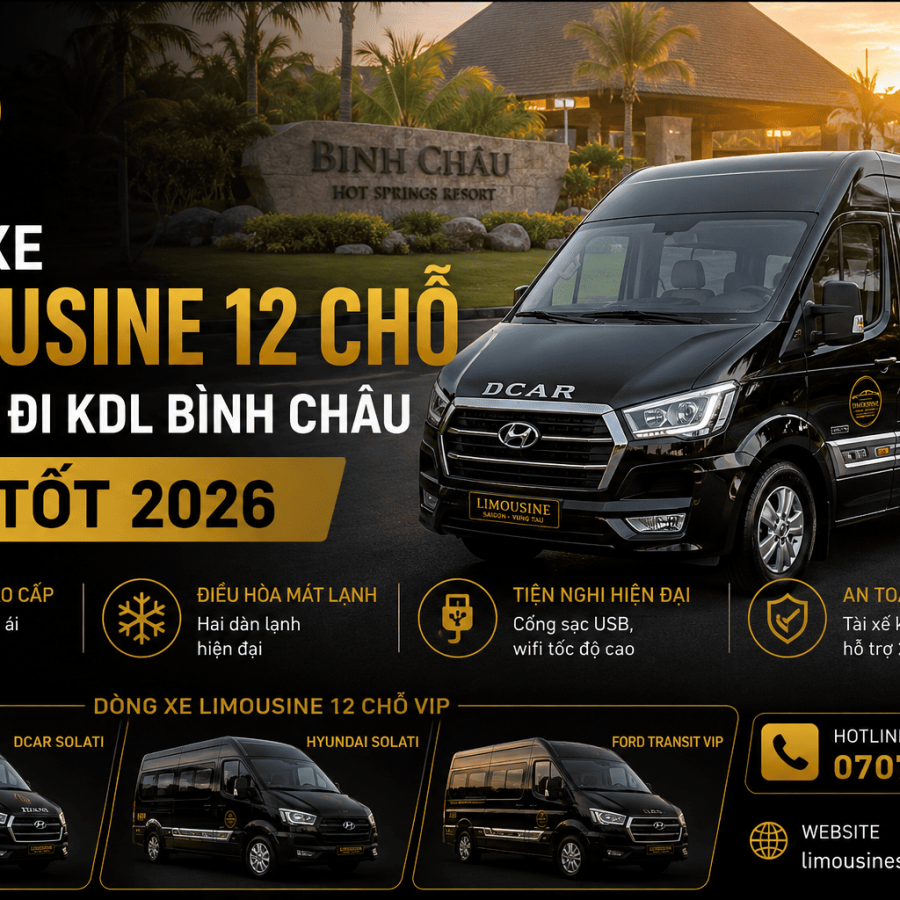 Thuê Xe Limousine 12 Chỗ Sài Gòn Đi KDL Bình Châu Giá Tốt 2026