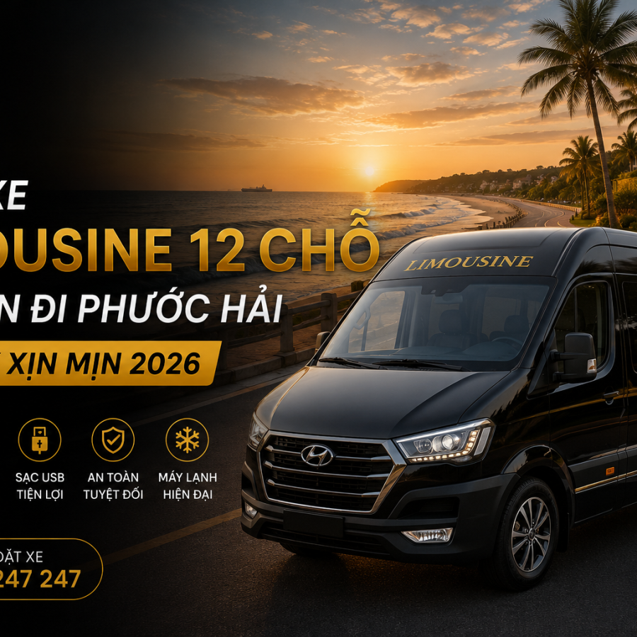 Thuê Xe Limousine 12 Chỗ Sài Gòn Đi Phước Hải Cực Kỳ Xịn Mịn 2026