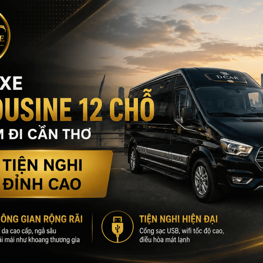 Thuê Xe Limousine 12 Chỗ Tại HCM Đi Cần Thơ: 2 Tiện Nghi Đỉnh Cao