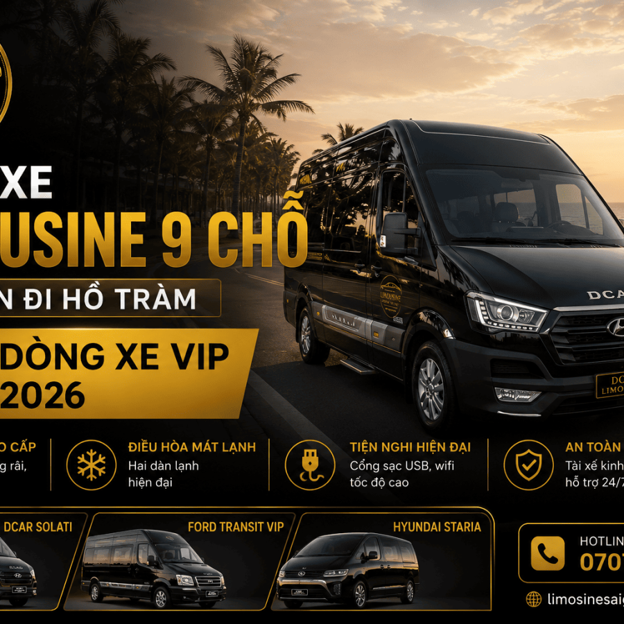 Thuê Xe Limousine 9 Chỗ Sài Gòn Đi Hồ Tràm: 3 Dòng Xe VIP 2026