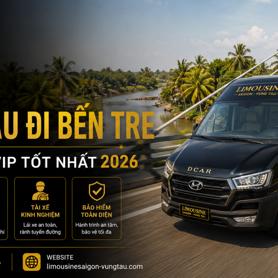 Thuê Xe Từ Vũng Tàu Đi Bến Tre: 4 Dòng Xe VIP Tốt Nhất 2026