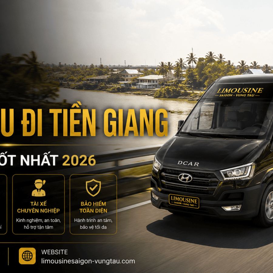 Thuê Xe Từ Vũng Tàu Đi Tiền Giang: 4 Dòng Xe Tốt Nhất 2026