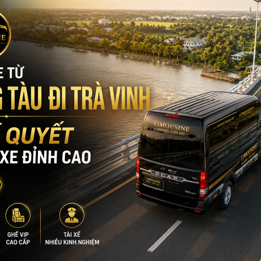 Thuê Xe Từ Vũng Tàu Đi Trà Vinh: 3 Bí Quyết Chọn Xe Đỉnh Cao